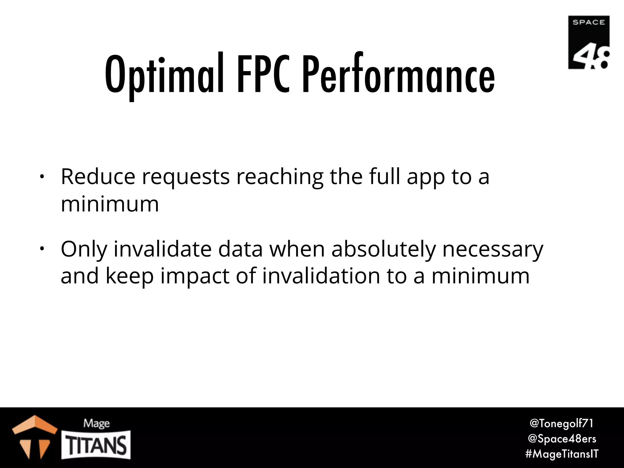 © 2017 Magento, Inc. Page |
• Natively faster with Varnish
• Now in CE and EE
• Building to work with one FPC
• Core improvements benefit everyone
Advantages over Core M1 FPC
8
 