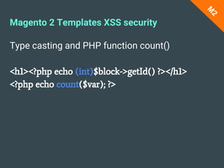 Type casting and PHP function count()
<h1><?php echo (int)$block->getId() ?></h1>
<?php echo count($var); ?>
M
2
Magento 2 Templates XSS security
 