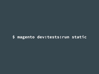 $ magento dev:tests:run static
 