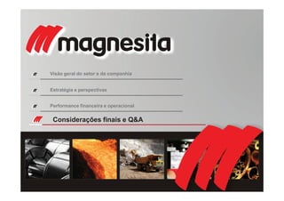 26
Considerações finais e Q&A
Visão geral do setor e da companhia
Estratégia e perspectivas
Performance financeira e operacional
 