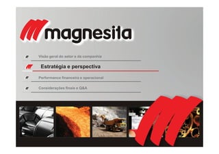 9
Estratégia e perspectiva
Visão geral do setor e da companhia
Performance financeira e operacional
Considerações finais e Q&A
 