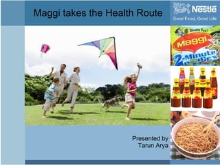 Maggi takes the Health Route Presented by Tarun Arya 