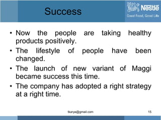 Success <ul><li>Now the people are taking healthy products positively.  </li></ul><ul><li>The lifestyle of people have bee...