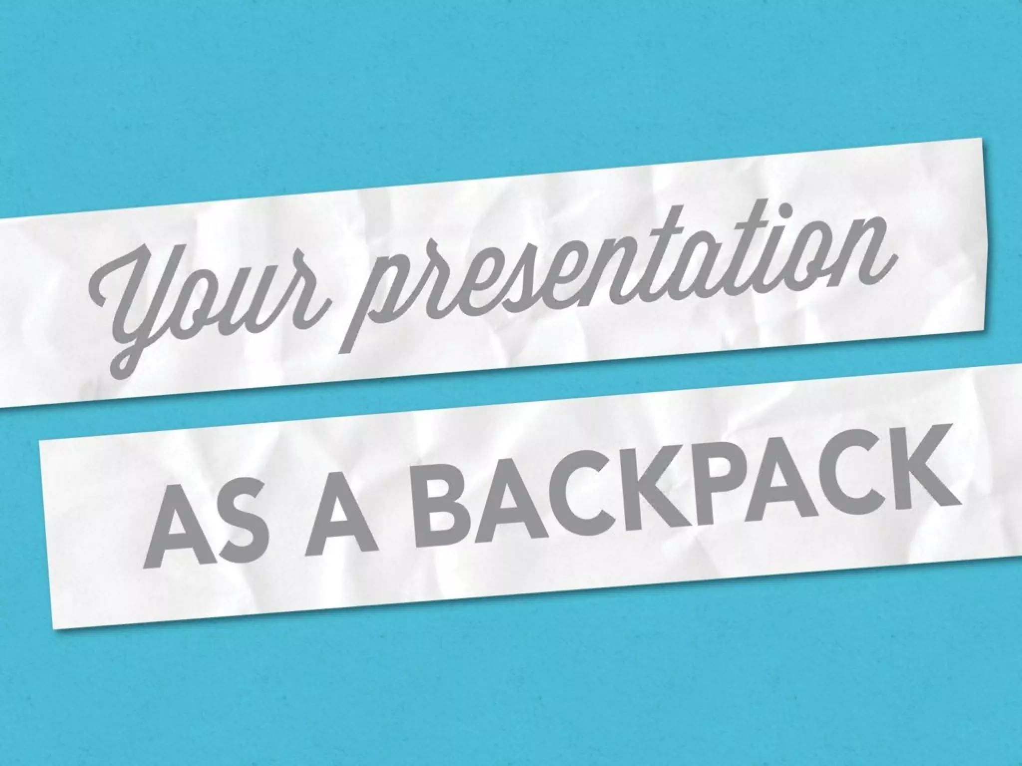 Your Presentation as a Backpack