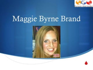 Maggie Byrne Brand



          MB

                     S
 