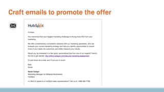 Craft emails to promote the offer

 