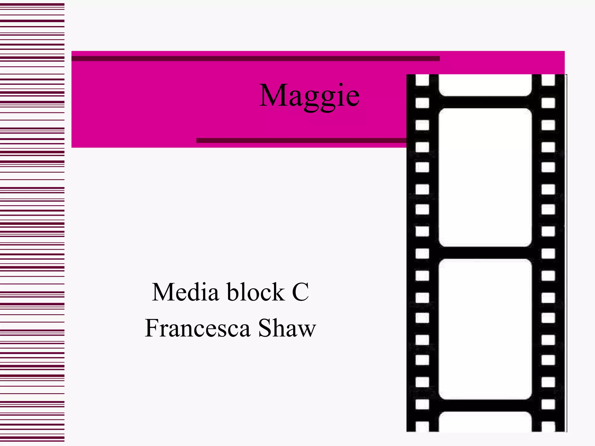 Maggie Media block C Francesca Shaw 