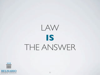 LAW
     IS
THE ANSWER

    32
 