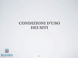 CONDIZIONI D’USO
    DEI SITI




       78
 