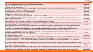 www.simplify360.com
Influential media houses SAMPLE QUERIES Type
Why don't you just apologise and say that it was a mistake? Nothing wrong in that. Apologise
In delhi 10 out of 13 samples have failed ! Then how it is safe ? Assurance
How do we assure dat maggi is safe?? Assurance
Are all those accusations true?? I am a regular maggi eater.. But nw my parents don't let me eat maggi... I would really appreciate an honest explanation... Assurance
Is Maggi healthy? Can eating a lot of Maggi cause health problems in kids Assurance
Is really maggi unsafe or some one did that thing to turn it down Assurance
maggi, what is the truth about you.? Assurance
Can you tell me what is the origin of " Flavour E635 " Ingredient
I knew that maggi masala was made by dry pork and fish......... what your answer dude??? Ingredient
Pl answer simple question whether Maggie contain ingredients which are in any way related to pig,pl answer it yes or no. We don't need commercial reply. It is a
matter of trust. So pl. say yes or no Ingredient
i love maggi but many people are telling that maggi contains plastic and poisonous ingredients. Is that true? Ingredient
Means yu guys want to say is Government's Lab results are wrong! Right? Because Delhi Govt. did the tests! Lab test
Why don't u answer a simple question instead of repeating same thing again n again? Why do ur test results differ from the test results of the government agencies?
Is dat so hard to answer or u dnt have any answer? Lab test
Instead of trying to convince Maggi fans of its goodness, the company should convince the Government that Maggi is free from any harmful effects as found out in
Govt s lab. I will advise all to stand behind our Govt on this issue and not get sentimental about it. Too small an issue to go against our own Govt's stand on this. Lab test
Yes obviously ur own tests would not tell excessive lead in it!! But atleast stop lying and protecting it... According to you all govt tests are wrong only yours is
correct...have shame ur product is banned kindly stop shielding urselves with pathetic replies.. All govts are not idiots to ban it.. kindly improve Lab test
If it is so then why there are negative results about Maggi from laboratories? Either these lab's results are incorrect or yours. And there are more number of
laboratories who are giving negative results about your product. Lab test
Basically you mean that all the state govt.s who found high level of lead in Maggi are LYING. How convenient. Lab test
what's about 18 ppm lead and msg Lead content
Dear Maggi Please don't give me copy pasted messages. If you are sure that maggi is clean and safe to eat then make an advertisement. This issue is going on foe
excess lead but lot of people are saying online that maggi contains PORK OIL. I have stopped eating after this info. I am 100% Vegeterain. Lead content
So, crooks whatz the story now, if maggi is safe why did you with draw ? Does Nestle has any ethics ? Why are you fooling Indians ? Why are you still misleading
people ? Misleading
My kids lived on maggie during school days they still remain healthy. How ab d Chinese who use msg in all their menus aren't they living longer n healthier ?? Think ab
it MSG content
Don't cover up... Please improve the quality Quality
Hi Meri Maggi... I am running a shop and have more stocks of Maggi...where to return the stocks and get reimbursement... Atleast please do good before you leave
India. Reimbursement
While you guys are busy taking Maggi off the shelves, what about poor people like us who have already bought the Maggi packets. How do we get refund? Reimbursement
 
