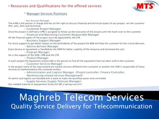 Maghreb Telecom Services
Quality Service Delivery for Telecommunication
 