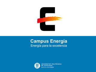 Campus Energía
Energía para la excelencia
 