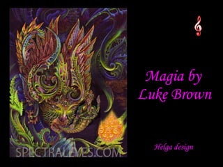 Magia by  Luke Brown Helga design 