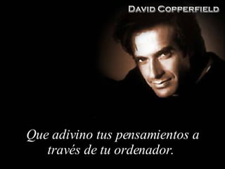 Que adivino tus pensamientos a través de tu ordenador .  