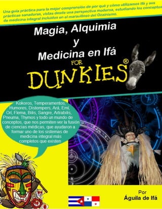 Magia, Alquimia y Medicina en Ifá




                             Águila de Ifá©
 