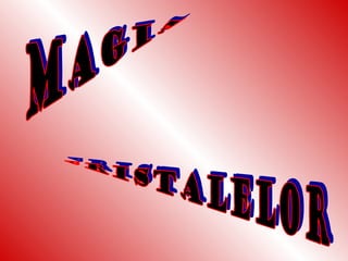 MAGIA CRISTALELOR 