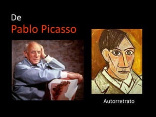 De
Pablo Picasso




                Autorretrato
 