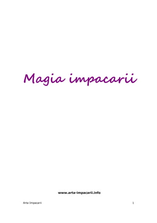 Arta Impacarii 1
Magia impacarii
www.arta-impacarii.info
 