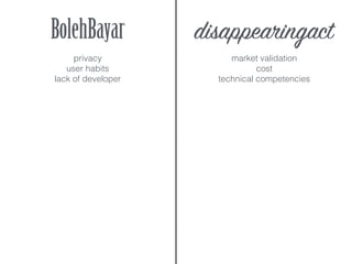 BolehBayar disappearingact
privacy
user habits
lack of developer
market validation
cost
technical competencies
 