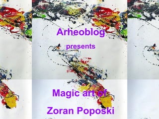 Arheoblog presents Magic art of  Zoran Poposki 