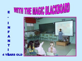 WITH THE MAGIC BLACKBOARD E. INFANTIL 4 YEARS OLD   