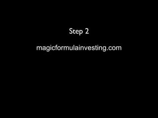 Step 2 magicformulainvesting.com 