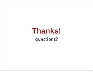 Thanks!
questions?




             110
 