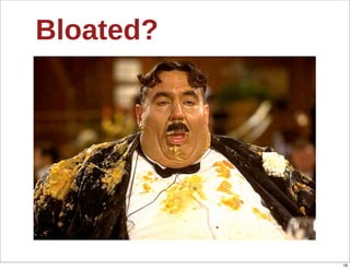 Bloated?




           16
 