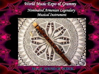 World Music Expo & Grammy   Nominated Armenian Legendary  Musical Instrument   MAGIC SOUND OF DUDUK 