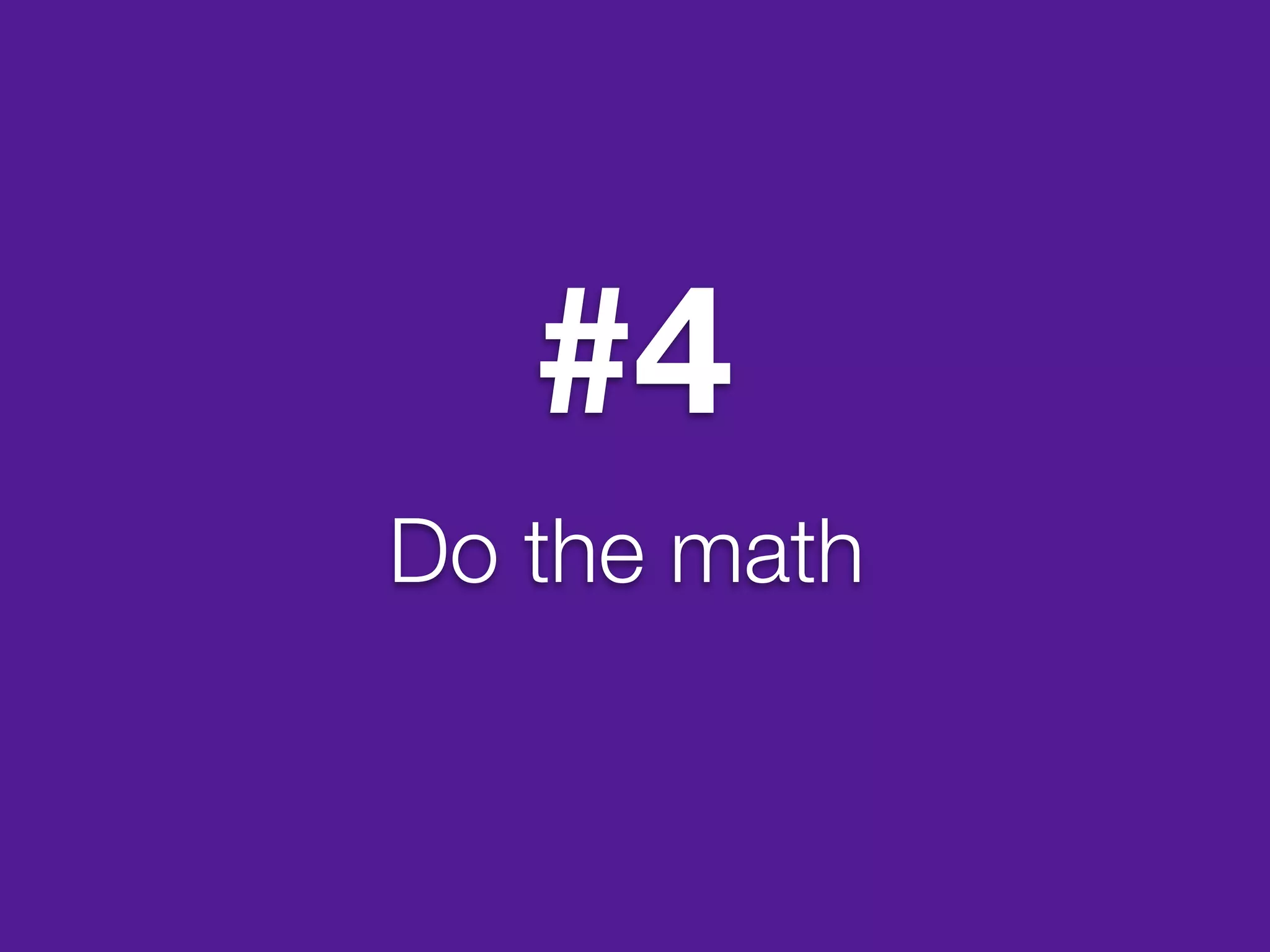 #4
Do the math
 