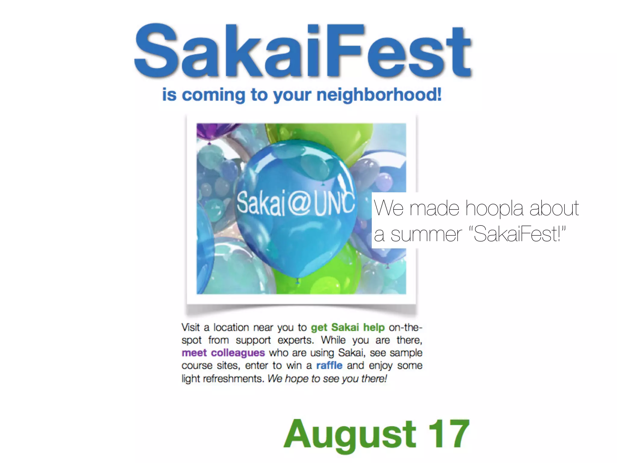 We made hoopla about
a summer “SakaiFest!”
 