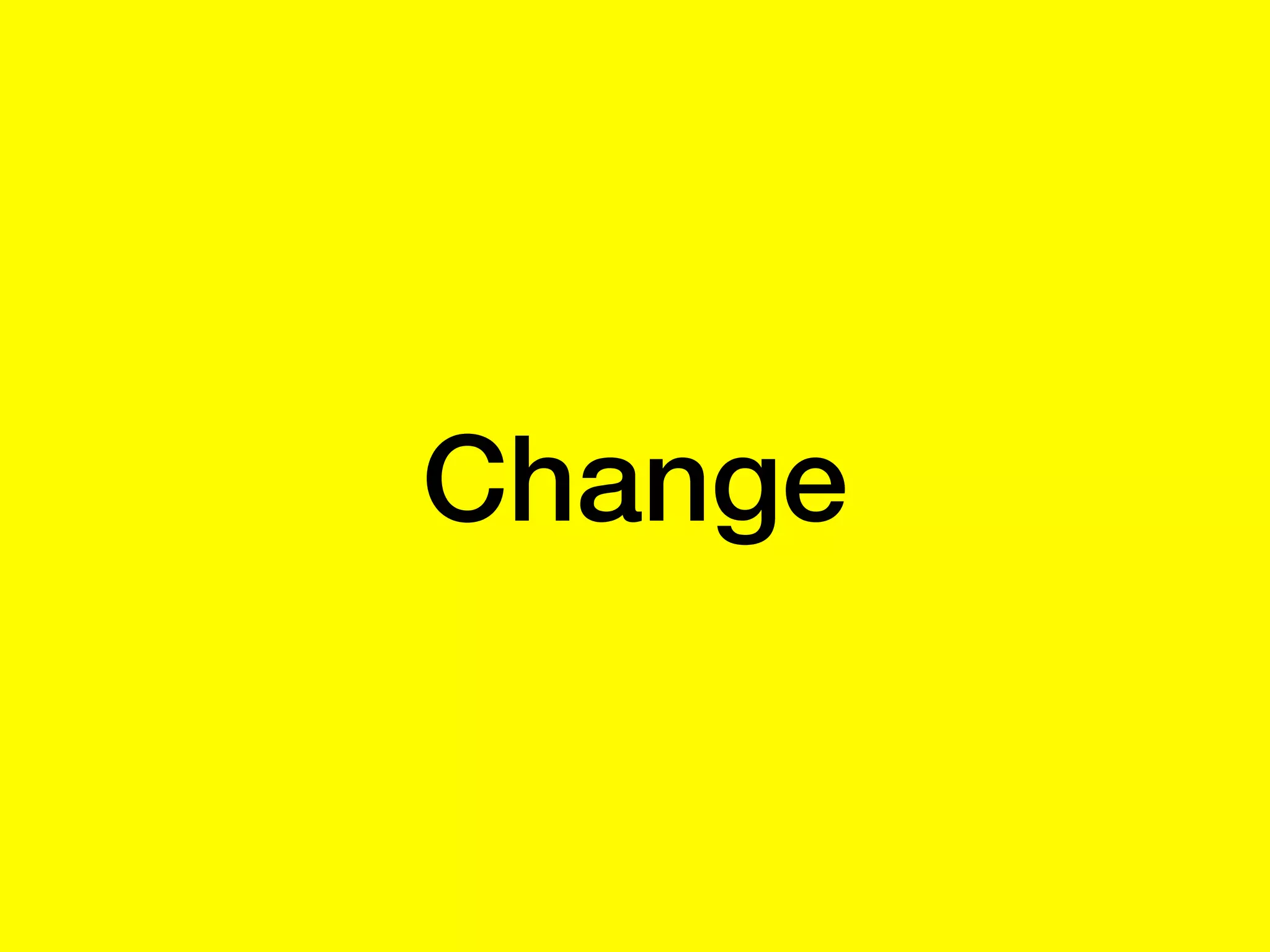 Change
 