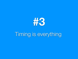 #3
Timing is everything
 