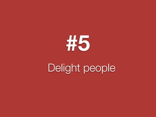#5
Delight people
 