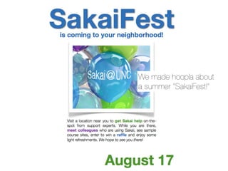 We made hoopla about
a summer “SakaiFest!”
 