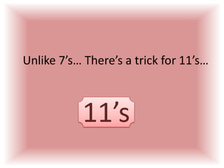 Just add a 0 to the number you are multiplying by10 x 2 = 20 10 x 3 = 3010 x 4 = 40