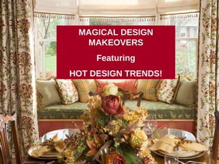 MAGICAL DESIGN MAKEOVERS Featuring HOT DESIGN TRENDS! 