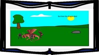 But then the Dragon died

 