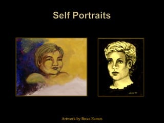 Self PortraitsArtwork by Becca Ramos