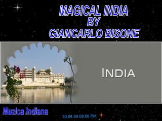 MAGICAL INDIA BY GIANCARLO BISONE 30.04.09 08:06 PM Muzica Indiana 