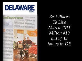 Best Places
   To Live
March 2011
 Milton #19
  out of 35
towns in DE
 