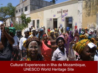 Cultural Experiences in Ilha de Mozambique, UNESCO World Heritage Site