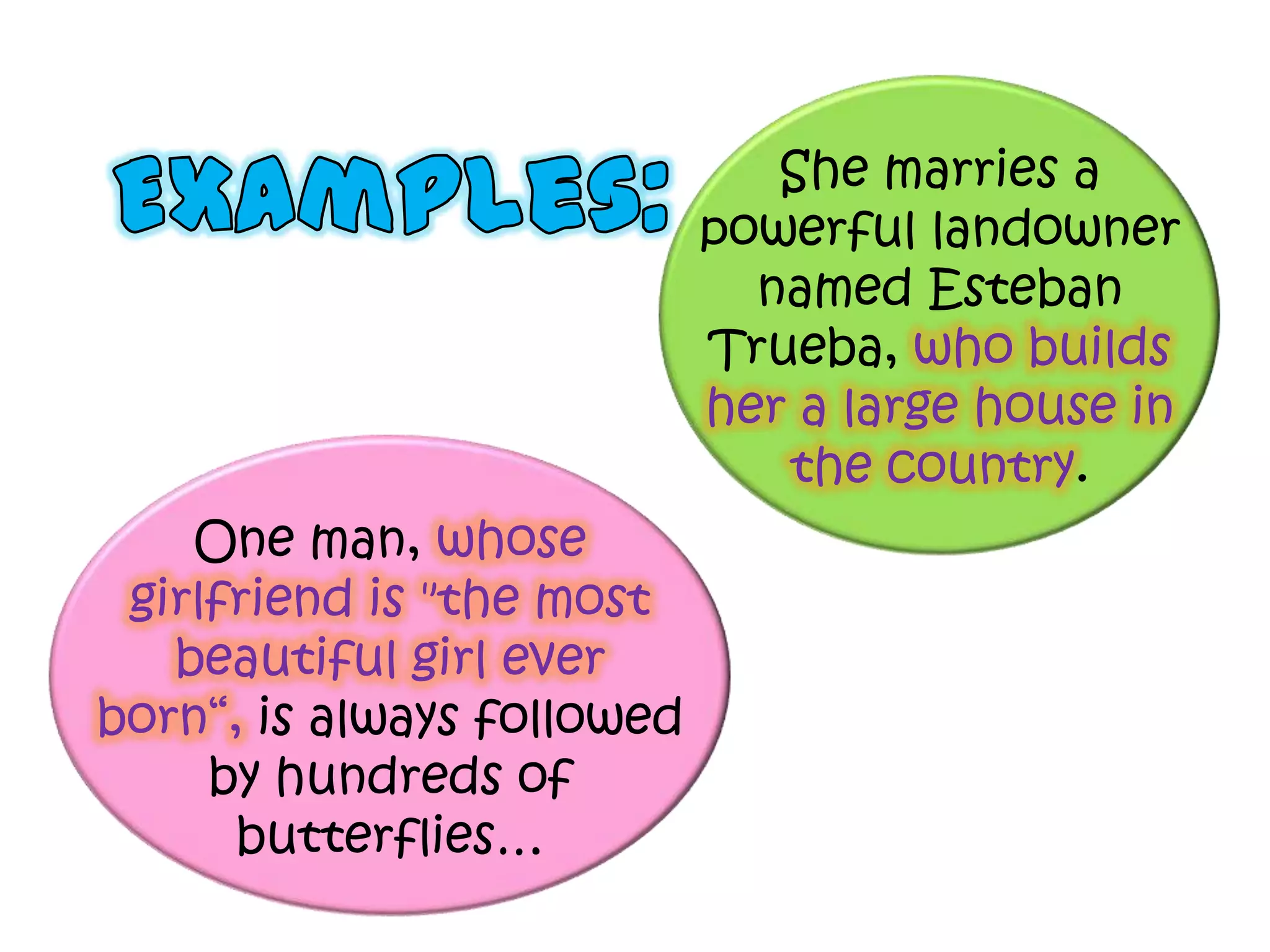 One man, whose
girlfriend is "the most
beautiful girl ever
born“, is always followed
by hundreds of
butterflies…
She marries a
powerful landowner
named Esteban
Trueba, who builds
her a large house in
the country.
 