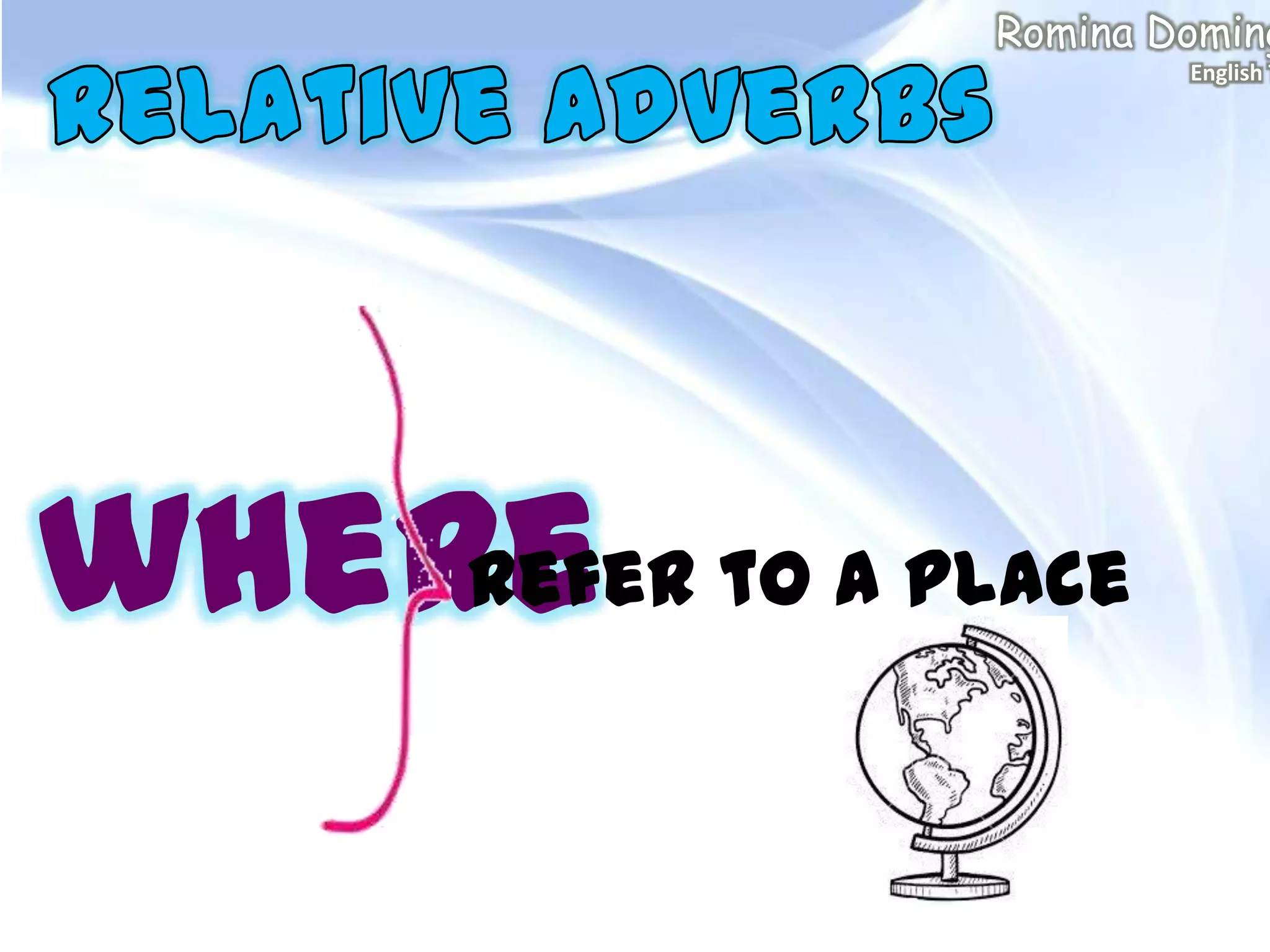 whererefer to a place
Romina Doming
English T
 