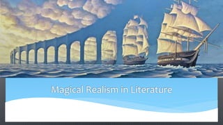 Magical Realism in Literature
 