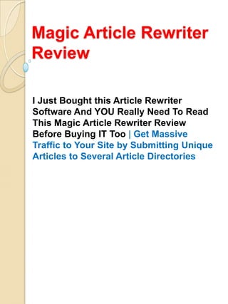 Magic Article Rewriter Review I Just Bought this Article Rewriter Software And YOU Really Need To Read This Magic Article Rewriter Review Before Buying IT Too| Get Massive Traffic to Your Site by Submitting Unique Articles to Several Article Directories 