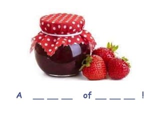 A __ __ __ of __ __ __ !
 