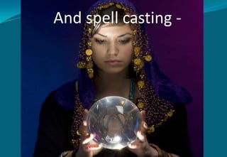 And spell casting -<br />