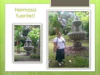 Hermosa
fuente!!
 