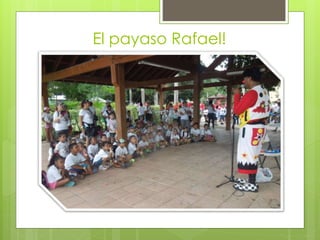 El payaso Rafael!
 
